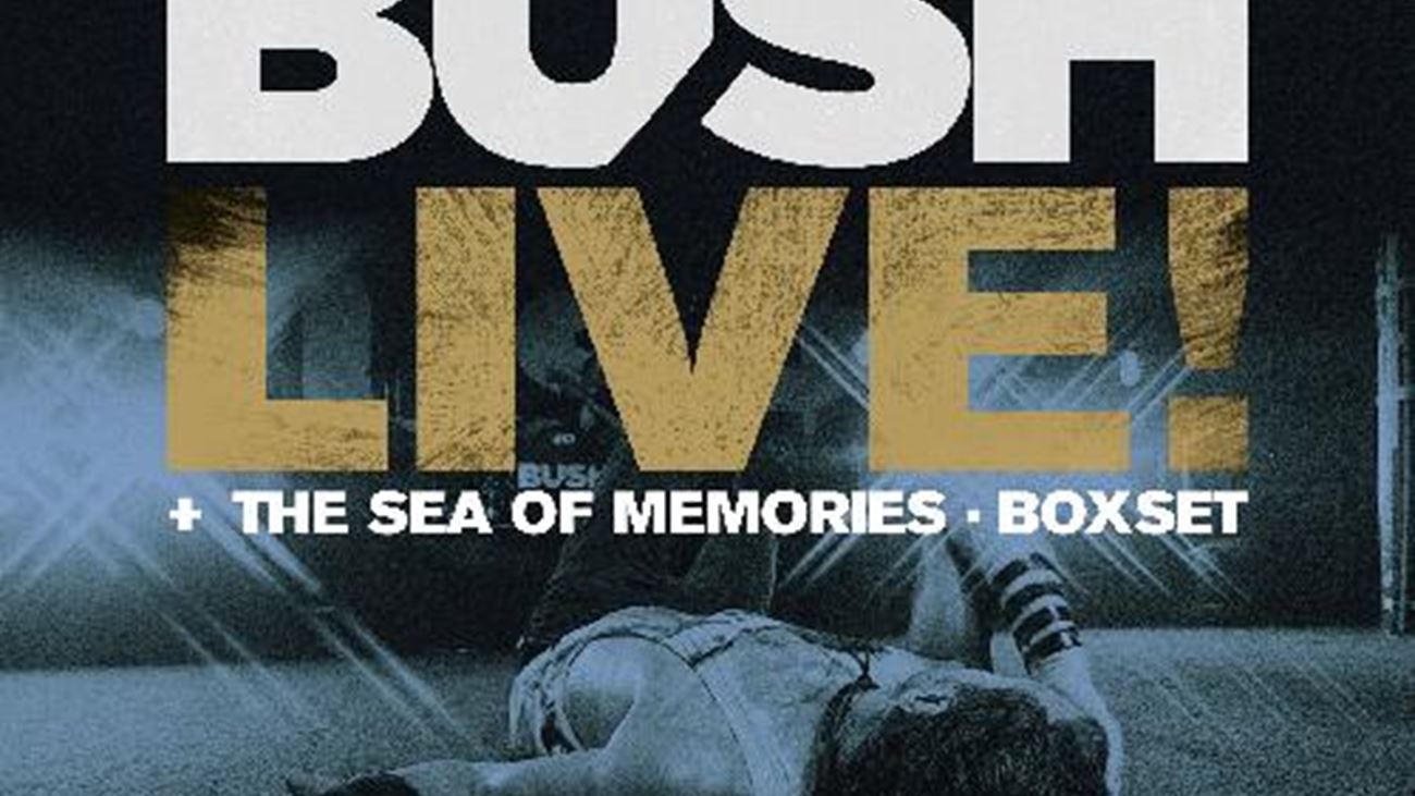 Bush Live + The Sea Of Memories - Bush