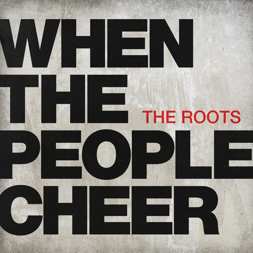 LYSSNA: The Roots - ''When The People Cheer''