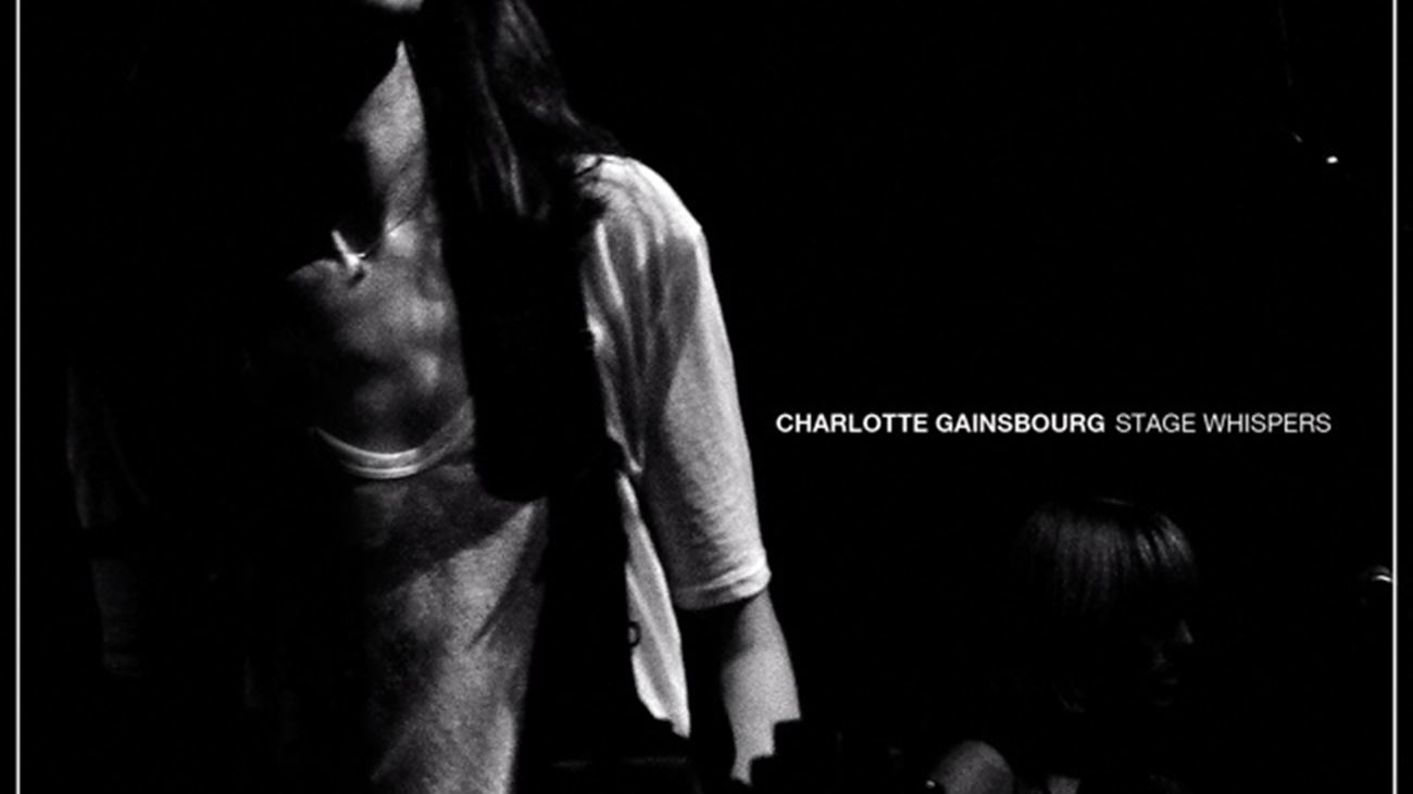 Stage Whisper - Charlotte Gainsbourg