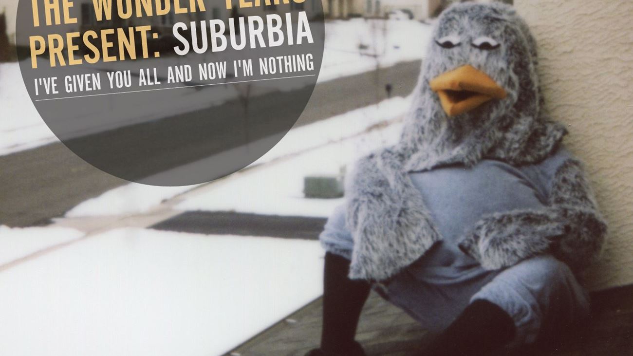 Suburbia I've Given You All And Now I'm Nothing - The Wonder Years