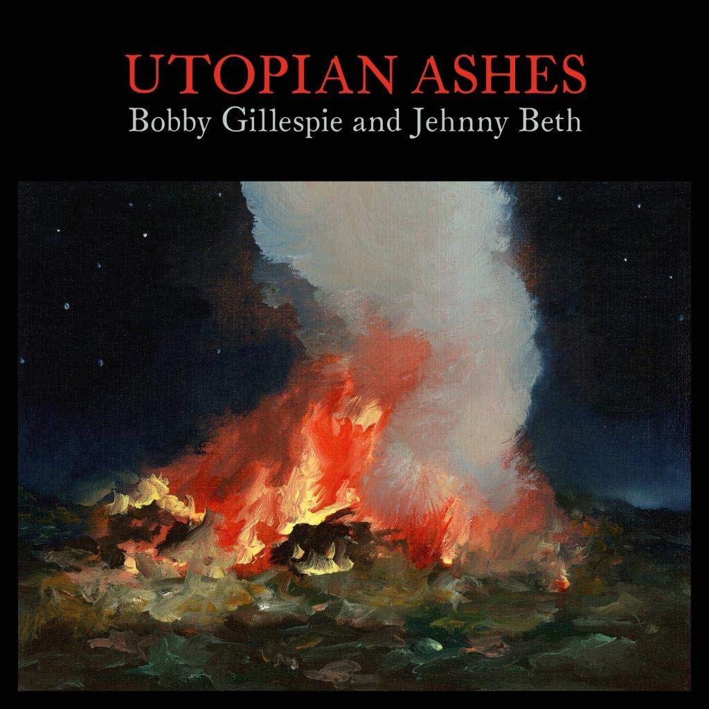 Utopian Ashes - Bobby Gillespie And Jehnny Beth
