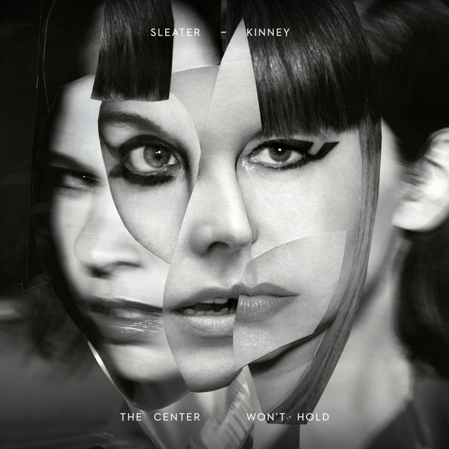 The Center Won’t Hold - Sleater-Kinney