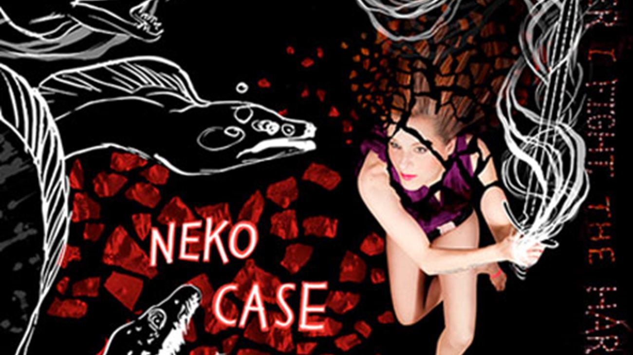 The Worse Things Get, The Harder I Fight, The Harder I Fight, The More I Love You - Neko Case