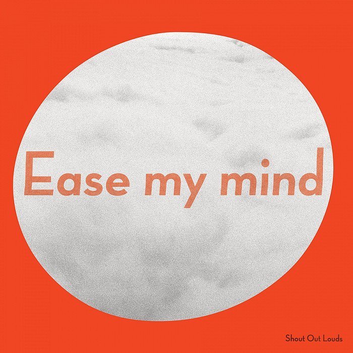 Ease My Mind - Shout Out Louds